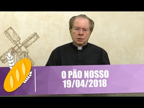 O Pão Nosso - 19/04/2018