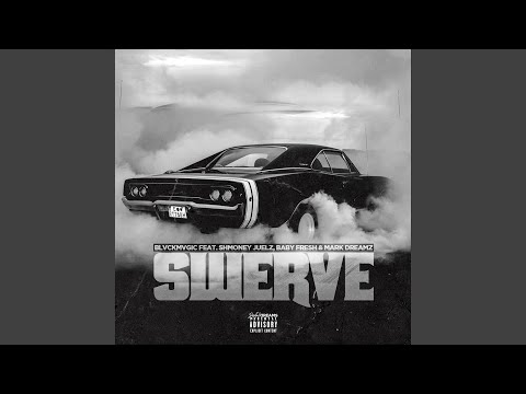 Swerve (feat. Shmoney Juelz, Lilzayzay & Mark Dreamz)
