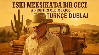 Eski Meksika’da Bir Gece (2013) – A Night in Old Mexico | Türkçe Dublaj Western 