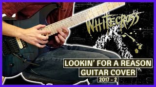 Whitecross - Lookin&#39; for a Reason Full Guitar Cover