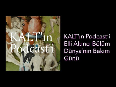 KALT'ın Podcast'i - 56. Bölüm: Dünya'nın Bakım Günü