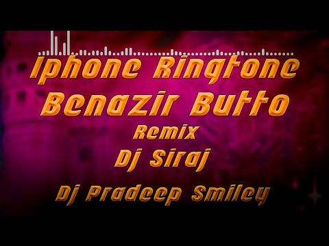 IPhone ringtone×Benazir Butto Marfa Remix Dj Siraj Dj Pradeep Smiley