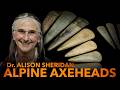 THE MAGICAL ALPINE AXEHEADS of 7,000 Years Ago | Interview with Dr. Alison Sheridan