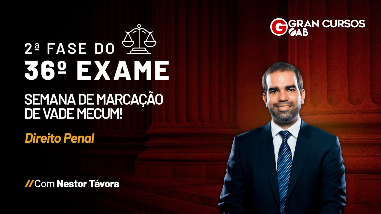 2ª fase do 36º Exame OAB - Semana de Marcação de Vade Mecum! - Direito Penal com Nestor Távora