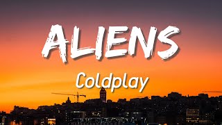 A L I E N S - Coldplay (Lyrics)