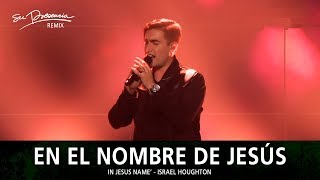 En El Nombre De Jesús (Remix) - Su Presencia (In Jesus Name' - Israel Houghton) - Español