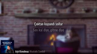 [Sözler] Mustafa Sandal - Aşk Kovulmaz
