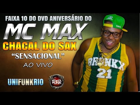 Chacal do Sax :: Faixa 10 do DVD (MC Max - Ao Vivo no Complexo da Penha - RJ) ::