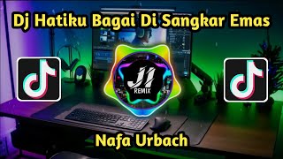 Download lagu Dj Remix Hatiku Bagai Di Sangkar Emas ( Nafa Urbach ) Nostalgia Dulu kita Guys mp3