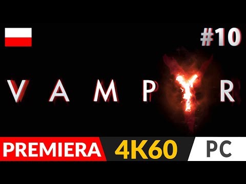 VAMPYR PL ⚰️ #10 (odc.10) 🦇 Stary przyjaciel, nowy wróg? | Gameplay po polsku w 4K 60FPS