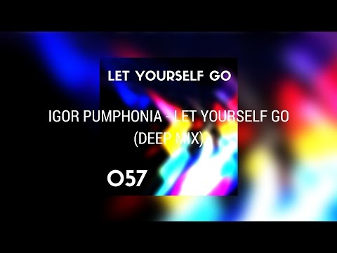 Igor Pumphonia - Let Yourself Go (Deep Mix)