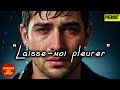 Pouvez Vous écouter Chanson Laisse Moi Pleurer Sans Verser Une Larme