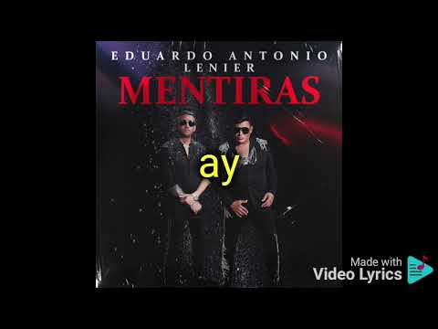 Eduardo Antonio Lenier Mentiras Lyrics