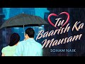 Tu Baarish Ka Mausam Soham Naik Jayaan Antariip Pixoury New Hindi Song 2023