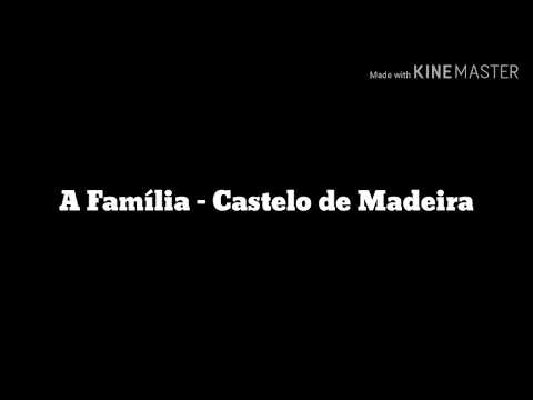 A Família - Castelo de Madeira (Com Letra)