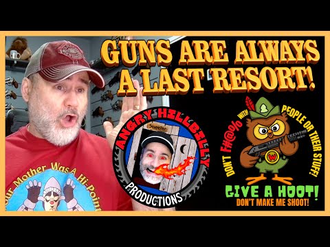 Guns are Always a LAST Resort!..(Give a Hoot! Don't Make Me Shoot!)