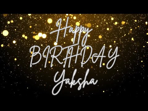 Happy Birthday Yaksha 🎉 | A Special Wish Just for You! | Let's Celebrate! 🎂