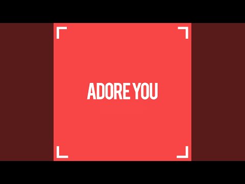 Adore You