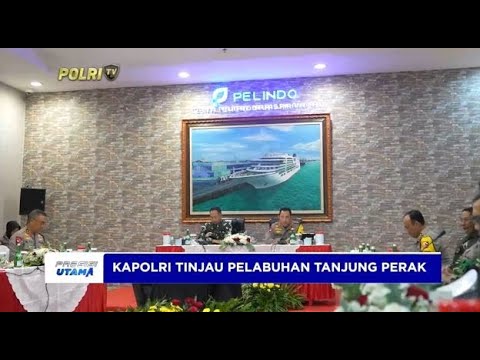KAPOLRI TINJAU PELABUHAN TANJUNG PERAK