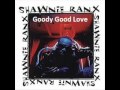 Shawnie Ranx Goody Good Love