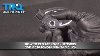 How to Replace Knock Sensors 2011-2020 Toyota Sienna 3.5L V6