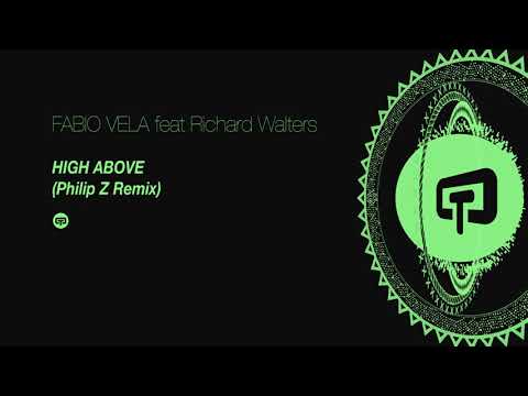 FAbio Vela Feat Richard Walters   High Above Philip Z remix
