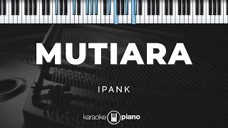 Download lagu Mutiara - Ipank | KARAOKE PIANO mp3 Download lagu Mutiara - Ipank | KARAOKE PIANO mp3
