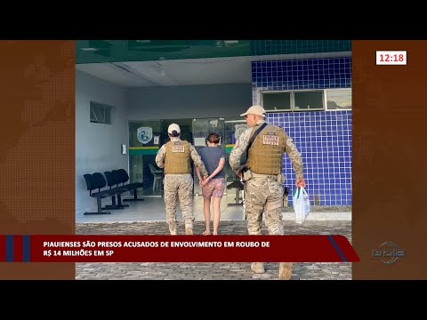 Piauienses são presos acusados de envolvimento em roubo de R$ 14 Milhões em SP 17 01 2023