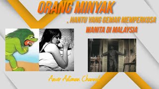 Download lagu Orang minyak, Hantu yang Gemar Memperkosa Wanita di Malaysia mp3