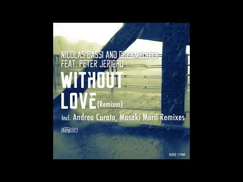 Nicolas Bassi & Drexmeister feat. Peter Jericho - Without Love (Masaki Morii Remix)