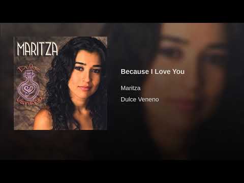Maritza Cedeño - BECAUSE I LOVE YOU