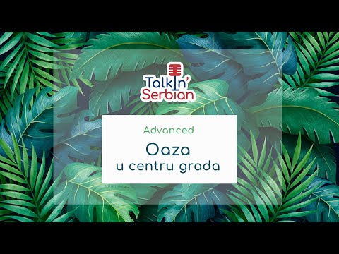 TalkIn' Serbian Advanced - 04 Oasis in the City Center -  Oaza u centru grada