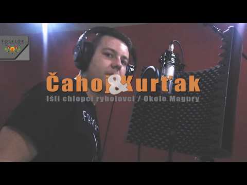 Čahoj a Kurťak - Išli chlopci rybolovci / Okolo Magury