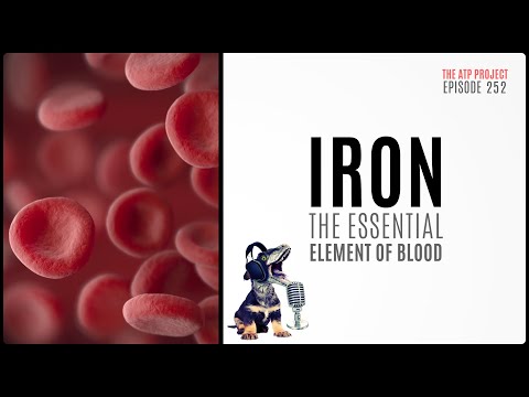 The ATP Project 252 - Iron: The Essential Element of Blood