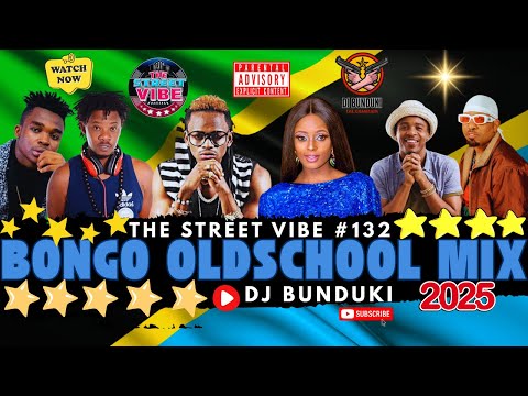 DJ BUNDUKI THE STREET VIBE #132 2025 BONGO OLDSCHOOL MIX FT ALIKIBA, SUMA LEE, ASLAY, DIAMOND