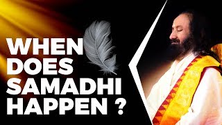 When Does Samadhi Happen?