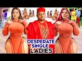 DESPERATE SINGLE LADIES COMPLETE MOVIE KEN ERICS DESTINY ETIKO 2021 LATEST NIGERIAN MOVIE