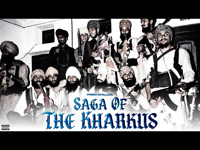 SAGA OF THE KHARKUS (Official Video) Prem Dhillon | The Kidd | BigBagg Films