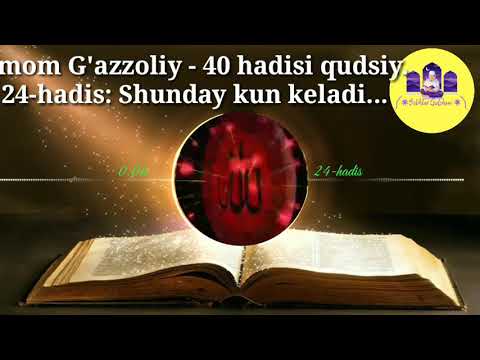 Imom G'azzoliy - 40 hadisi qudsiy. 24-hadis: Shunday kun keladi...