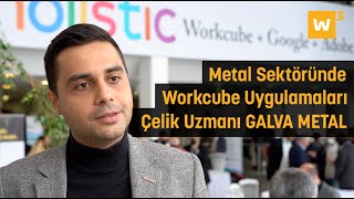 Dijitalleşmede öncü Galva Metal 2013'den bu yana Workcube ile çalışıyo