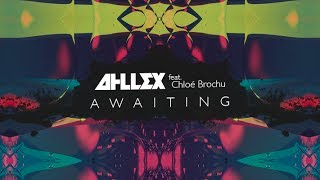 Ahllex - Awaiting (feat. Chloé Brochu) (Original Mix)