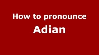 How to pronounce Adian
