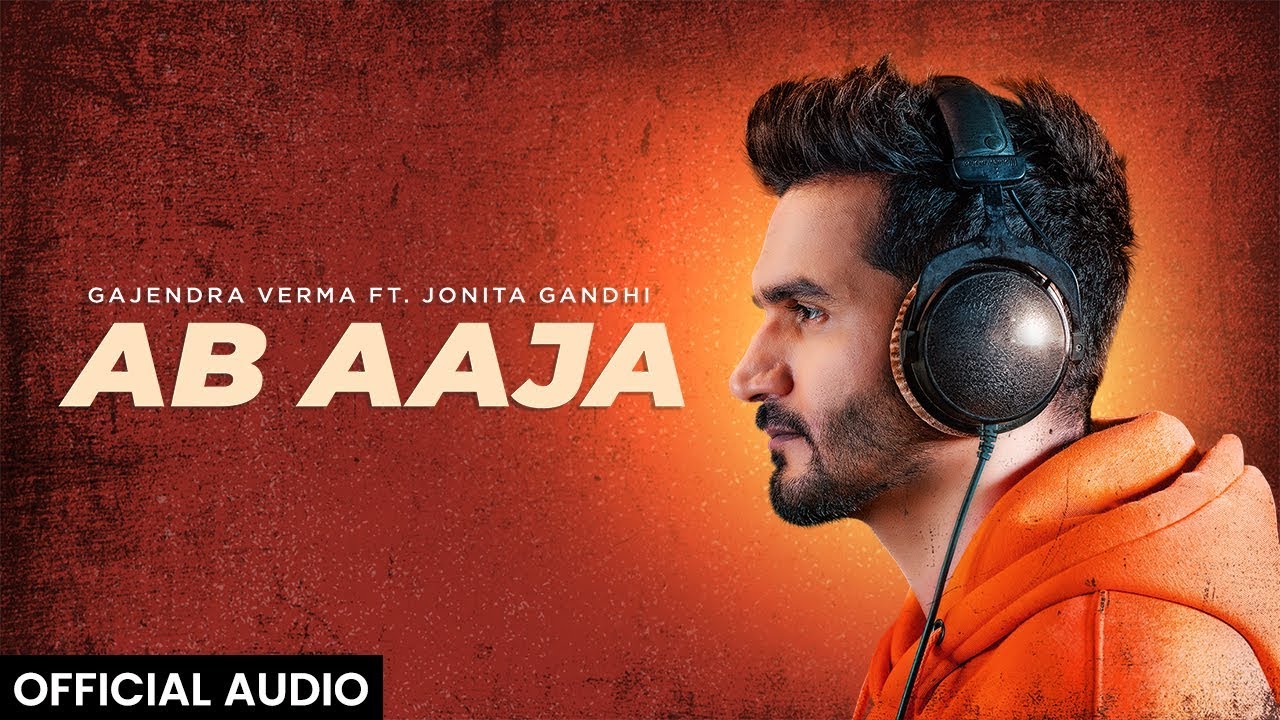 Ab Aaja Lyrics Gajendra Verma Ft. Jonita Gandhi Ab Aaja Lyrics Gajendra Verma Ft. Jonita Gandhi