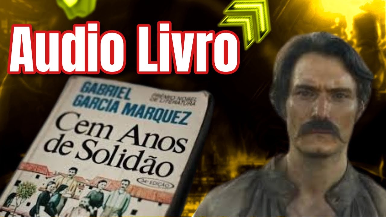 Áudio Livro - Cem Anos de Solidão - Gabriel García Márquez - Parte 1