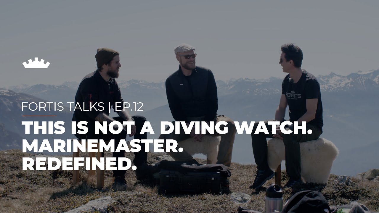 FORTIS TALKS | Ep.12: Marinemaster - Redefining the Outdoor Watch