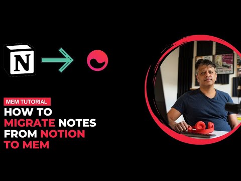 Migrating Notes from Notion to Mem: A Comprehensive Guide