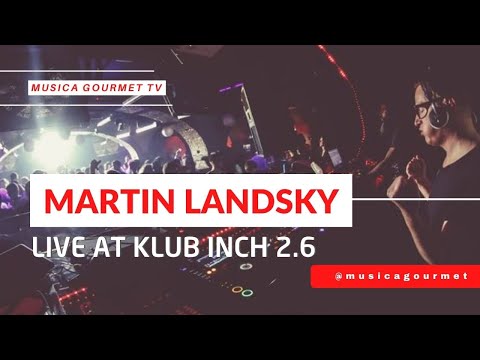 Martin Landsky live @ Klub Inch 2.6 by Musica Gourmet