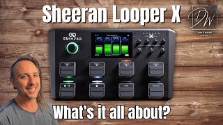 Video thumbnail for Sheeran Looper X - Part 1 - Overview And Introduction by Dave Webb Music