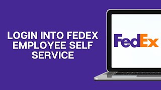 How To Login Into the FedEx Employee Self Service Portal 2025 | Fedex Employee Login