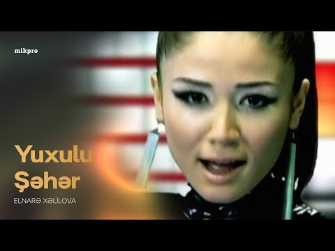 Elnarə Xəlilova — Yuxulu Şəhər (Rəsmi Musiqi Videosu) | 2006